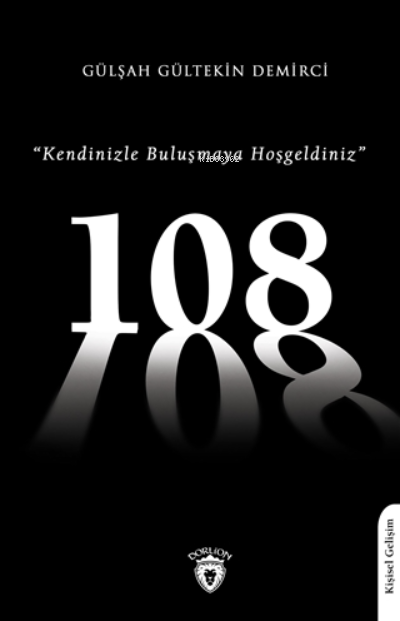  108 Kendinizle Buluşmaya Hoşgeldiniz | Gülşah Gültekin Demirci | Dorlion Yayınevi | 9786254074653 | 