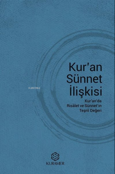 Kur'an Sünnet İlişkisi;Kur'anda Risalet ve Sünnet'in Teşrii Değeri