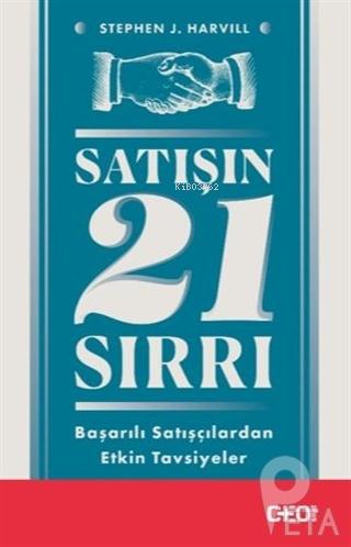  Satışın 21 Sırrı Başarılı Satışçılardan Etkin Tavsiyeler | Satışın 21 Sırrı Başarılı Satışçılardan Etkin Tavsiyeler | Sıla Arlı | Stephen J Harvill | CEO Plus | 9786050965759 