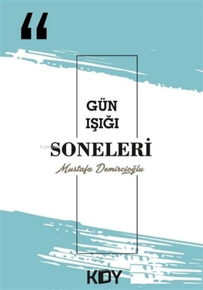  Gün Işığı Soneleri | Gün Işığı Soneleri | Mustafa Demircioğlu | KDY Yayınları | 9786254124594 