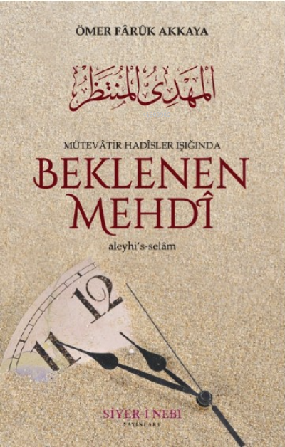 Beklenen Mehdi Aleyhisselam;Mütevatir Hadisler Işığında