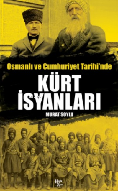  Osmanlı ve Cumhuriyet Tarihinde Kürt İsyanları | Murat Soylu | Halk Kitabevi | 9786257412797 | 