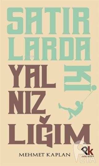  Satırlardaki Yalnızlığım | Satırlardaki Yalnızlığım | Mehmet Kaplan | Panu Kitap | 9786057454025 