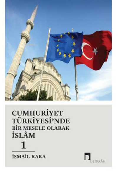 Cumhuriyet Türkiyesi'nde Bir Mesele Olarak İslâm 1