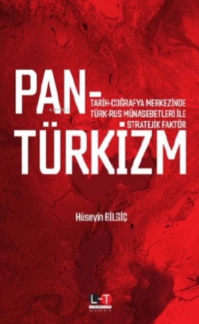 Tarih - Coğrafya  Merkezinde Türk - Rus Münasebetleri ile Stratejik Faktör Pantürkizm