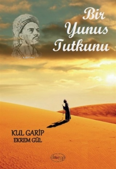  Bir Yunus Tutkunu | Bir Yunus Tutkunu | Aleni Ali | Mustafa Dilki | Umut Can | Kul Garip (Ekrem Gül) | Dilkitap Yayınları | 9786057468895 