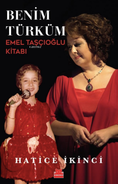  Benim Türküm Emel Taşçıoğlu Kitabı | Hatice İkinci | Kırmızıkedi Yayınevi | 9786254180620 | 