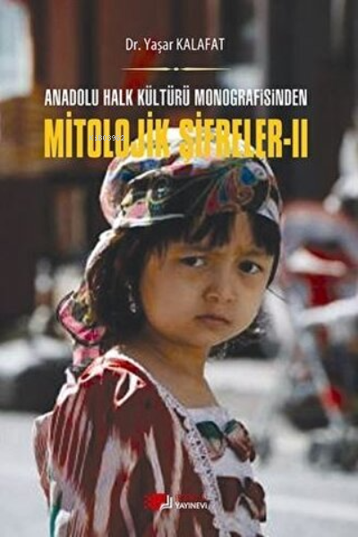 Anadolu Halk Kültürü Monografisinden Mitolojik Şifreler 2