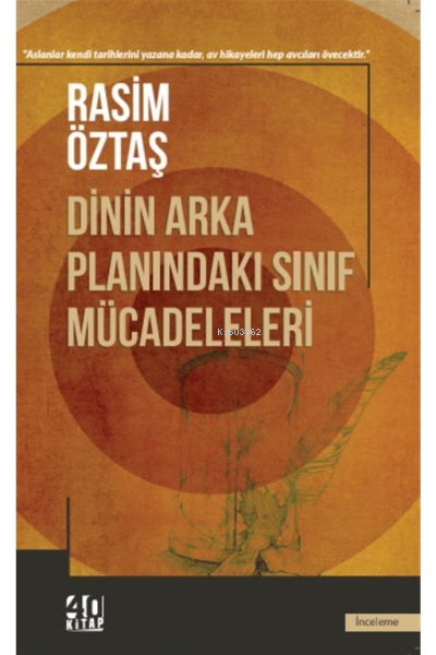  Dinin Arka Planındaki Sınıf Mücadeleleri | Rasim Öztaş | 40 Kitap | 9786057406408 | 