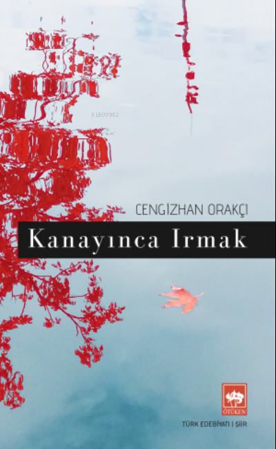 Kanayınca Irmak | Kanayınca Irmak | Cengizhan Orakçı | Ötüken Neşriyat | 9786254083006 