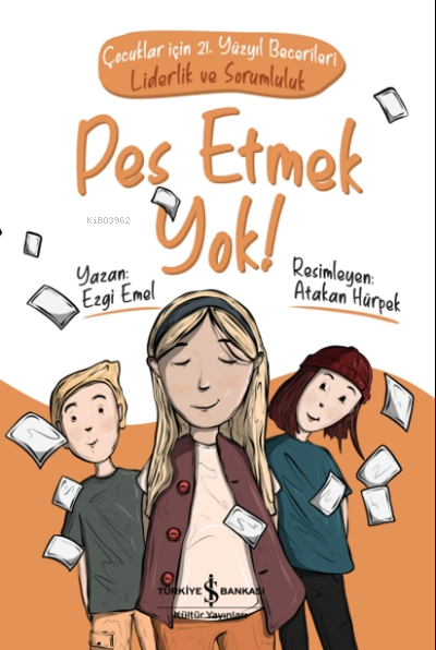 Pes Etmek Yok! ;Çocuklar İçin 21. Yüzyıl Becerileri - Liderlik ve Sorumluluk