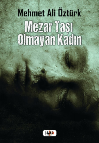  Mezar Taşı Olmayan Kadın | Mehmet Ali Öztürk | Yeşim Ercan Aydın | Tilki Kitap | 9786257561716 | 