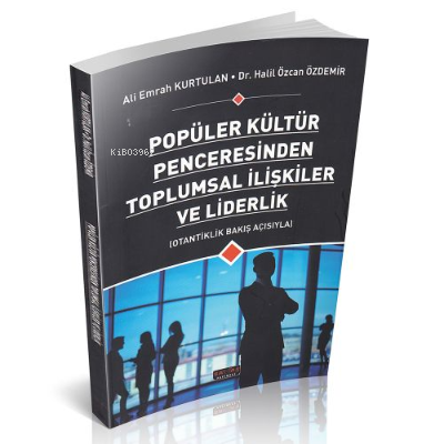  Toplumsal İlişkiler ve Liderlik | Toplumsal İlişkiler ve Liderlik | Ali Emrah Kurtulan | Halil Özcan Özdemir | Savaş Yayınevi | 9786057867193 