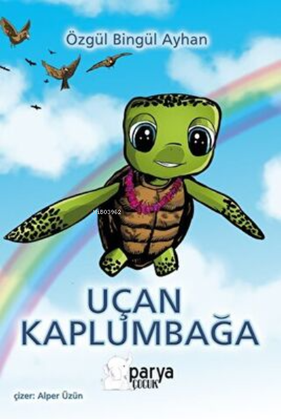  Uçan Kaplumbağa | Uçan Kaplumbağa | Özgül Bingül Ayhan | Alper Üzün | Parya Kitap | 9786258388183 