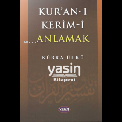  Kuranı Kerimi Anlamak | Kübra Ülkü | Yasin Yayınevi | 9786053460077 | 