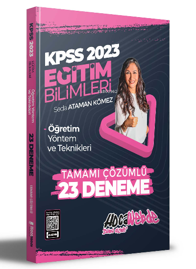  2023 KPSS Eğitim Bilimleri Öğretim Yöntem ve Teknikleri Tamamı Çözümlü 23 Deneme Sınavı | 2023 KPSS Eğitim Bilimleri Öğretim Yöntem ve Teknikleri Tamamı Çözümlü 23 Deneme Sınavı | Seda Ataman Kömez | HocaWebde | 9786258257229 