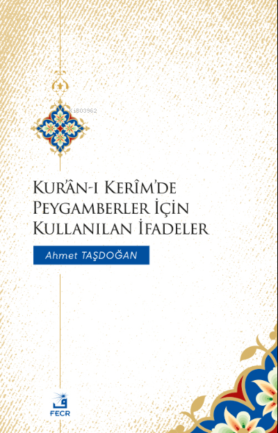 Kur’ân-ı Kerîm’de Peygamberler İçin Kullanılan İfadeler