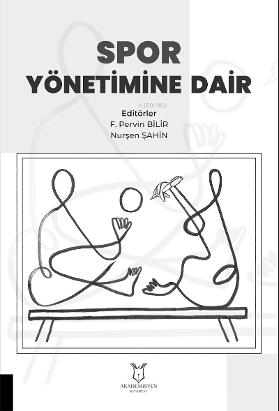 Spor Yönetimine Dair | F Pervin Bilir | Nurşen Şahin | Akademisyen Kitabevi | 9786258259636 | 