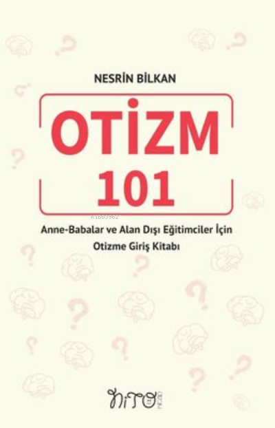 Otizm 101 Anne Babalar ve Alan Dışı Eğitimciler İçin Otizme Giriş Kitabı | Otizm 101 Anne Babalar ve Alan Dışı Eğitimciler İçin Otizme Giriş Kitabı | Kolektif | Nito Kitap | 9786057062581 