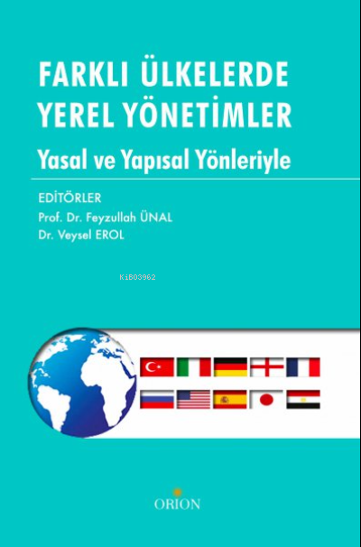  Farklı Ülkelerde Yerel Yönetimler | Veysel Erol | Feyzullah Ünal | Orion Kitabevi | 9786258226102 | 