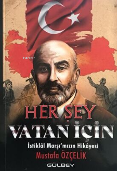 Her Şey Vatan İçin  İstiklal Marşı'Mızın Hikayesi