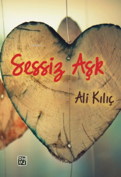  Sessiz Aşk | Ali Kılıç | Kutlu Yayınevi | 9786257665377 | 