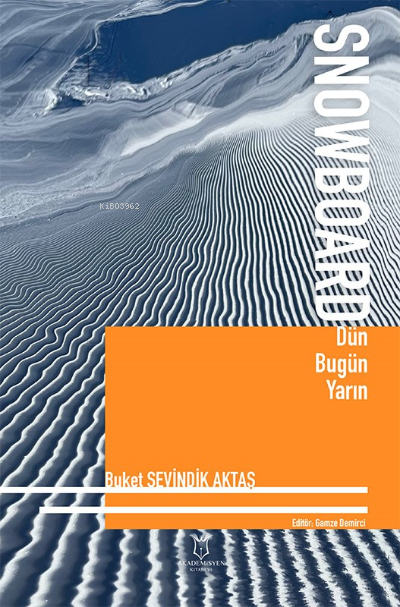  Snowboard Dün Bugün Yarın | Buket Sevindik Aktaş | Akademisyen Kitabevi | 9786253991760 | 