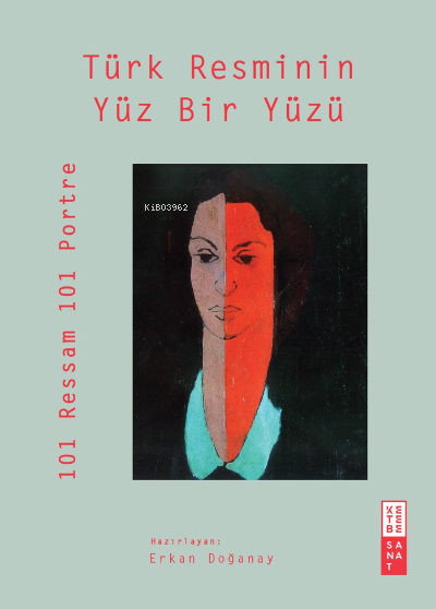 Türk Resminin Yüz Bir Yüzü;101 Ressam 101 Portre