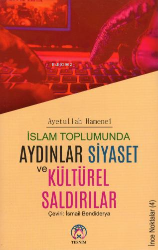  İslam Toplumunda Aydınlar Siyaset ve Kültürel Saldırılar | Ayetullah Hamanei | Tesnim Yayınları | 9786059432535 | 
