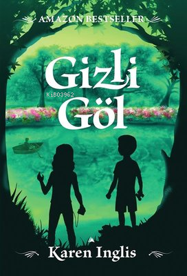  Gizli Göl | Gizli Göl | Karen Inglis | Kuzey Yayınları | 9786059909679 