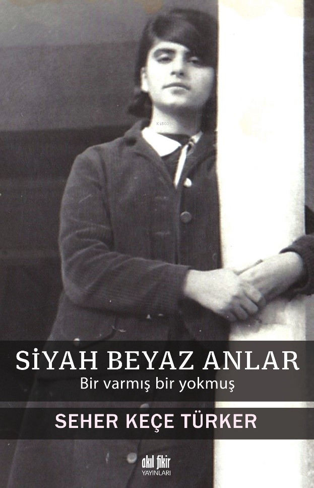 Siyah Beyaz Anlar ;Bir Varmış Bir Yokmuş