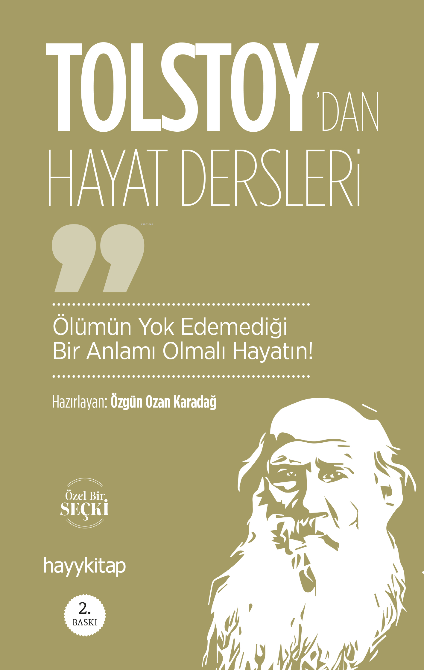 Ölümün Yok Edemediği Bir Anlamı Olmalı Hayatın!; Lev Nikolayeviç Tolstoy'dan Hayat Dersleri