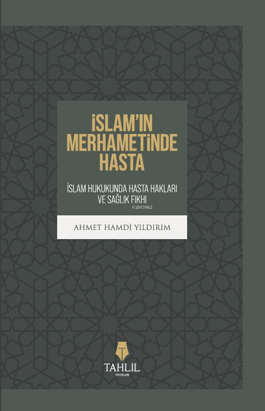  İslamın Merhametinde Hasta | İslamın Merhametinde Hasta | Ahmet Hamdi Yıldırım | Tahlil Yayınları | 9786057850515 