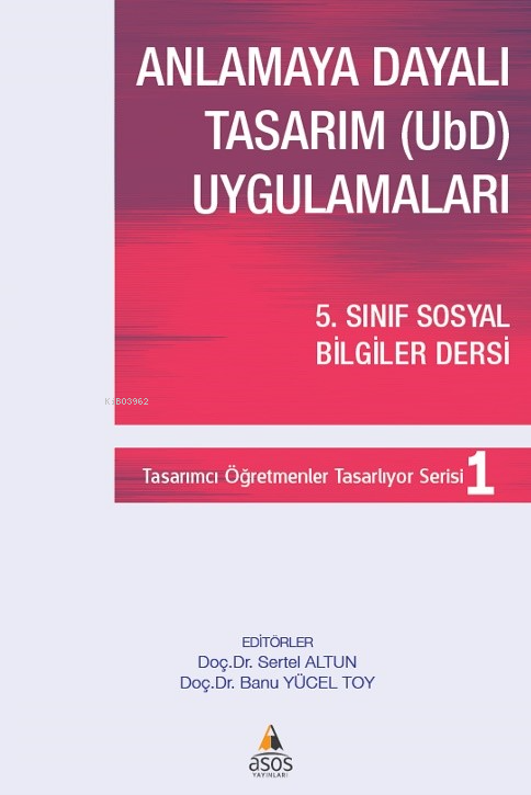 Anlamaya Dayalı Tasarım (UBD) Uygulamaları; 5 Sınıf Sosyal Bilgiler Dersi