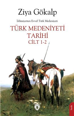 İslamiyetten Evvel Türk Medeniyeti Türk Medeniyeti Tarihi Cilt 1-2