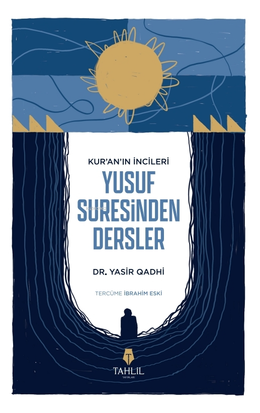 Kur'an’ın İncileri Yusuf Suresinden Dersler