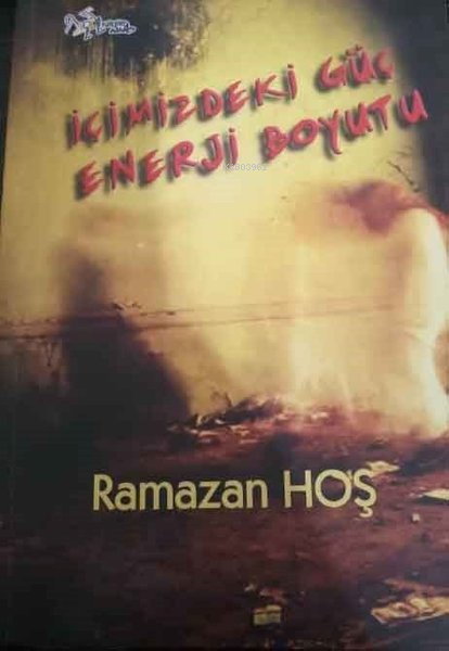  İçimizdeki Gül Enerji Boyutu | Ramazan Hoş | Kültür Ajans Yayınevi | 9786054432486 | 