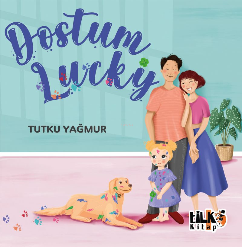  Dostum Lucky | Tutku Yağmur | Esra Nur Tüylü | Tuğba Ünlüer | Aslıhan Ekşioğlu | Enes Berkay Bayram | Tilki Kitap | 9786256689213 | 