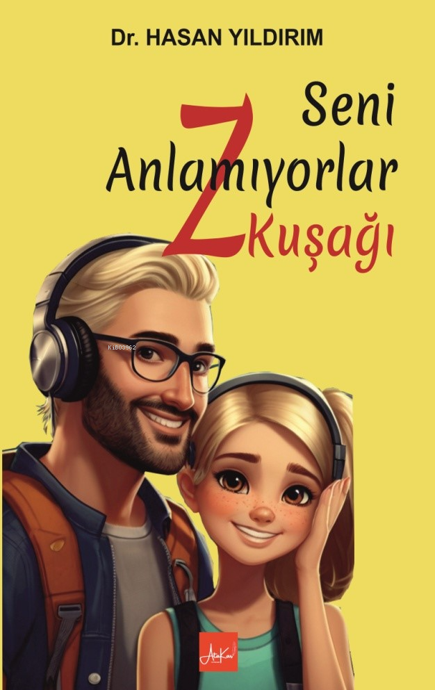  Seni Anlamıyorlar Z Kuşağı | Seni Anlamıyorlar Z Kuşağı | Hasan Yıldırım | Ünal Kar | Atakar Yayıncılık | 9786259449449 