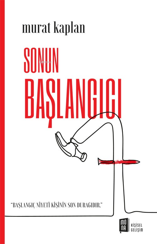 Sonun Başlangıcı ;“Başlangıç Niyeti Kişinin Son Durağıdır”