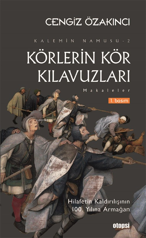 Körlerin Kör Kılavuzları;Kalemin Namusu 2 – Makaleler