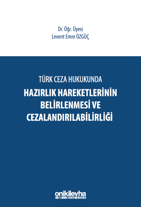 Türk Ceza Hukukunda Hazırlık Hareketlerinin Belirlenmesi ve Cezalandırılabilirliği