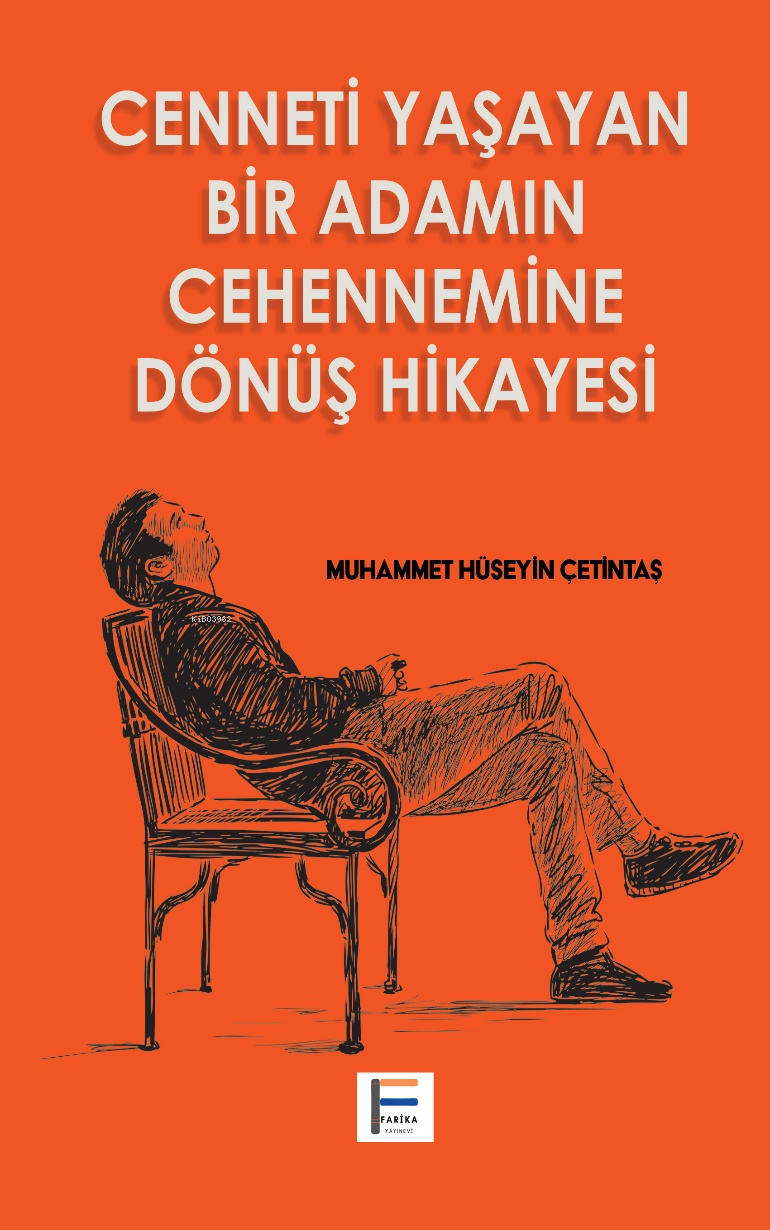  Cenneti Yaşayan Bir Adamın Cehennemine Dönüş Hikayesi | Muhammet Hüseyin Çetintaş | Aslıhan Kartoğlu | Evrim Deniz | Farika Yayınevi | 9786259876849 | 
