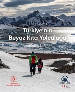  Türkiyenin Beyaz Kıta Yolculuğu Antarktika Seferleri | Türkiyenin Beyaz Kıta Yolculuğu Antarktika Seferleri | Kolektif | AA Kitap | 9786059075596 