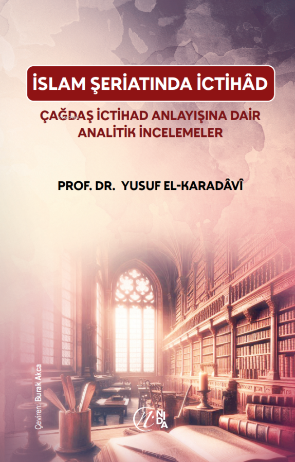 İslam Şeriatı’nda İctihâd - Çağdaş İctihâd Anlayışına Dair Analitik İncelemeler