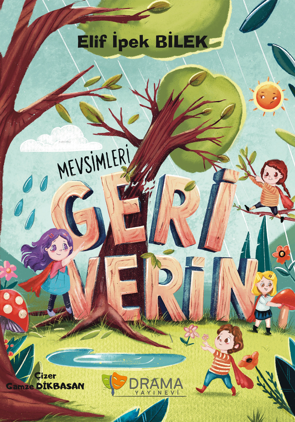  Mevsimleri Geri Verin | Mevsimleri Geri Verin | Elif İpek Bilek | Gamze Dikbasan | Drama Yayınevi | 9786259762722 