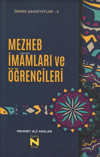  Örnek Şahsiyetler 5 Mezhep İmamları ve Öğrencileri | Mehmet Ali Arslan | Zavira Yayınları | 9786057053695 | 