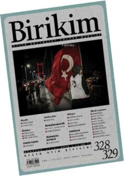  Birikim Aylık Sosyalist Kültür Dergisi Sayı 328 329 Ağustos Eylül 2016 | Kolektif | Birikim Yayınları | 9771300833292 | 