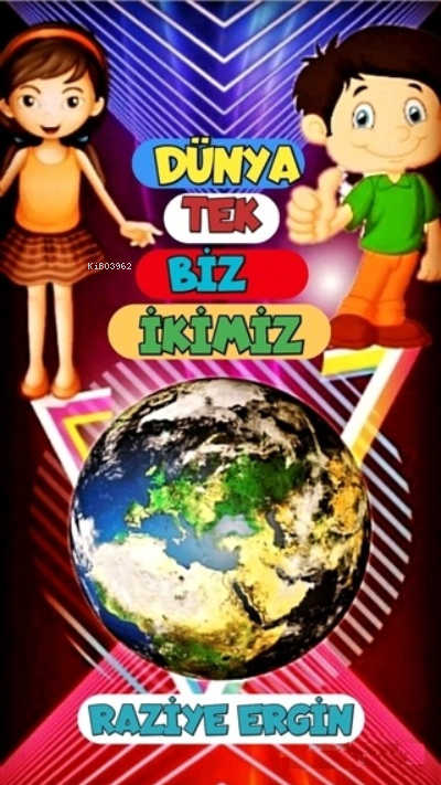  Dünya Tek Biz İkimiz | Dünya Tek Biz İkimiz | Gizem Özseyrek | Ümit Varlık | Raziye Ergin | Dionysos Yayın Group | 9786257417518 