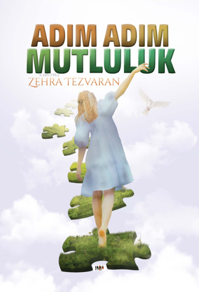  Adım Adım Mutluluk | Zehra Tezvaran | Semih Öçal | İbrahim Çakar | Necmeddin Emre Gümüş | Tilki Kitap | 9786257561785 | 